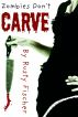Zombies Don't Carve: A FREE Holiday Zombie Story by Rusty Fischer by Rusty Fischer