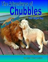 Cover for 'The Adventures of Chubbles the Angel Dog, Book Three: "Courage"'