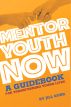 Mentor Youth Now - A Guidebook for Transforming Young Lives by Jill Gurr