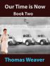 Our Time is Now - book two by Thomas Weaver