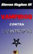 Vampiros contra licÃ¡ntropos by Steven Hughes III