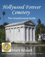 Cover for 'Hollywood Forever Cemetery: The Unauthorized Guide'