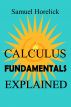 Calculus Fundamentals Explained by Samuel Horelick