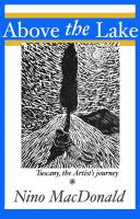 Cover for 'Above the Lake:Tuscany, the artist's journey'