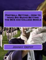 Cover for 'Football Betting - How to make Big Bucks Betting the BCS and College Bowls'