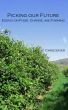 Picking Our Future : Essays on Food, Change, and Farming by Chris Sayer