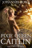 Cover for 'Pixie Queen Caitlin: The Complete Bundle'