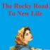 The Rocky Road To New Life by Monica P