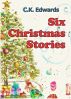 Six Christmas Stories by C.K. Edwards