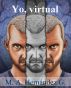 Yo, virtual by M. A. HernÃ¡ndez G.