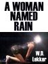 A Woman Named Rain by W.D. Lekker