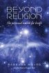 BEYOND RELIGION by Barbara Mayer