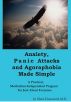Anxiety, Panic Attacks and Agoraphobia Made Simple by Mark Eisenstadt, M.D.