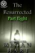 The Resurrected -- Part Eight by Megan Hart