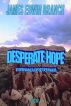 Desperate Hope by James Edwin Branch