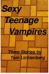 Sexy Teenage Vampires by Tom Lichtenberg