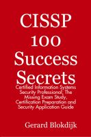 Cover for 'CISSP 100 Success Secrets: Certified Information Systems Security Professional; The Missing Exam Study, Certification Preparation and Security Application Guide'