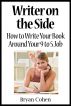 Writer on the Side: How to Write Your Book Around  Your 9 to 5 Job by Bryan Cohen