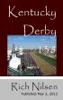 2012 Kentucky Derby: Analysis, Selections & Wagering Strategies for Derby 138 by Rich Nilsen