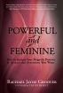 Powerful and Feminine: How to Increase Your Magnetic Presence & Attract the Attention You Want by Rachael Jayne Groover