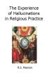 The Experience of Hallucinations in Religious Practice by Robert Pearson