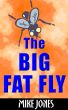 The Big Fat Fly by Mike Jones