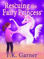 Cover for 'Rescuing the Fairy Princess'