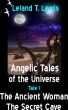 Angelic Tales of The Universe. Tale 1. The Old Lady and The Secret Cave by Leland Lewis