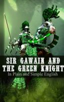 Cover for 'Sir Gawain and the Green Knight In Plain and Simple English (A Modern Translation and the Original Version)'