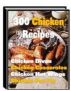 300 Chicken Recipes-Make you quickly became a cooking chicken food expertsâ€”AAA+++ by tingting zhou