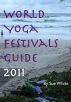 World Yoga Festivals Guide 2011 by Sue White