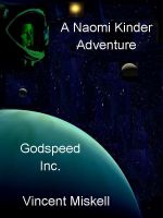 Cover for 'Godspeed Inc:  A Naomi Kinder Adventure'