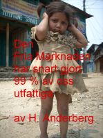 Cover for 'Den Fria Marknaden har snart gjort 99% av oss utfattiga (Swedish/Svenska)'