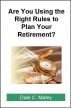 Are You Using the Right Rules to Plan Your Retirement? by Dale Maley