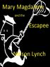 Mary Magdalene and the Escapee by Nelson Lynch