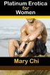 Platinum Erotica for Women: Adult Sex Stories by Mary  Chi