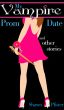 My Vampire Prom Date and other stories by Shawn Pfister
