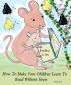 How To Make Your Children Learn To Read Without Stress by Bakthi  Ross