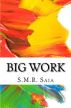 Big Work by S.M.R. Saia
