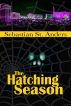 The Hatching Season by Sebastian St. Anders