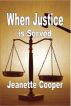 When Justice is Served by Jeanette Cooper