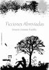 Ficciones Abreviadas by Ernesto Antonio Parrilla