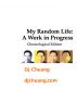 My Random Life: A Work in Progress by DJ Chuang