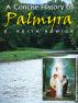 A Concise History of Palmyra by E. Keith Howick