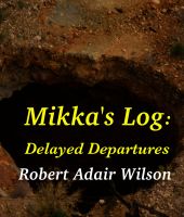 Cover for 'Mikka's Log: Delayed Departures'