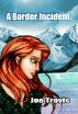 A Border Incident by Joe Travis