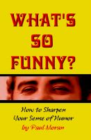 Cover for 'What's So Funny?  How To Sharpen Your Sense Of Humor'