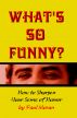 What's So Funny?  How To Sharpen Your Sense Of Humor by Paul Moran