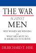 The War Against Men:  Why Women Are Winning and  What Men Must Do If America Is To Survive by Dr. Richard T. Hise