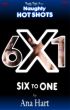 Naughty Hot Shots - Six to One by Ana Hart